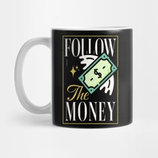 Follow the Money Mug